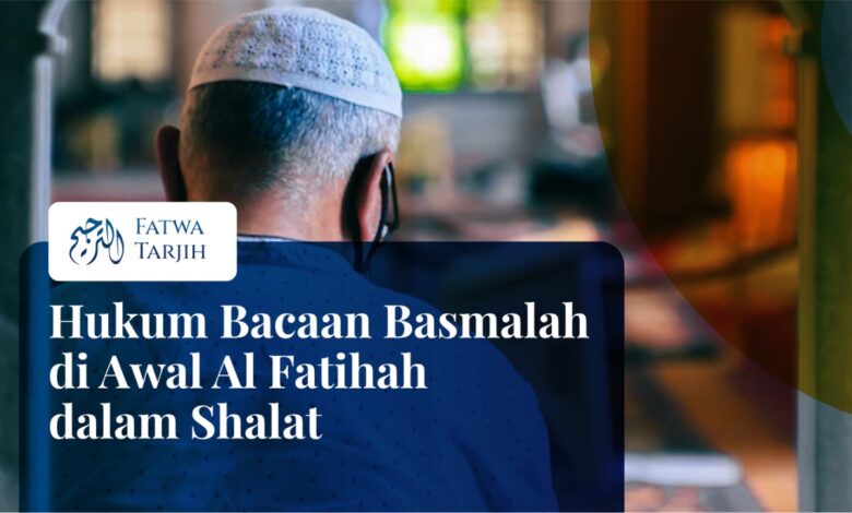Hukum Bacaan Basmalah di Awal Al-Fatihah dalam Shalat